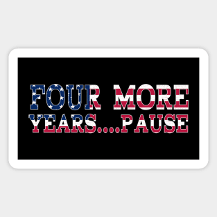 Four More Years, Pause - Funny Joe Biden Saying Sticker